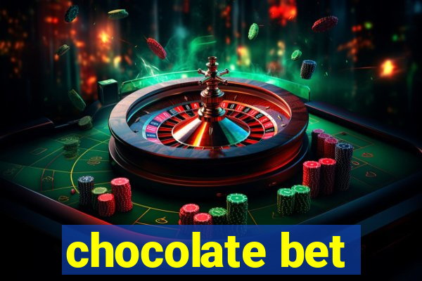 chocolate bet